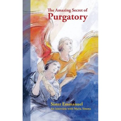 The Amazing Secret of Purgatory - by  Sister Emmanuel (Paperback)