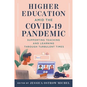 Higher Education Amid the Covid-19 Pandemic - by Jessica Ostrow Michel - 1 of 1