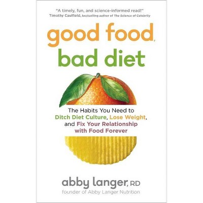 Good Food, Bad Diet - by  Abby Langer (Paperback)