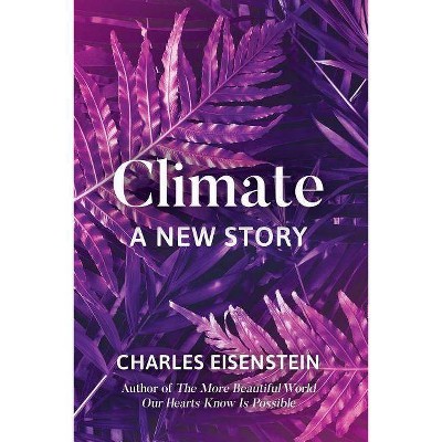 Climate - by  Charles Eisenstein (Paperback)