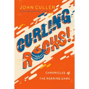 Curling Rocks! - by  John Cullen (Paperback) - 1 of 1