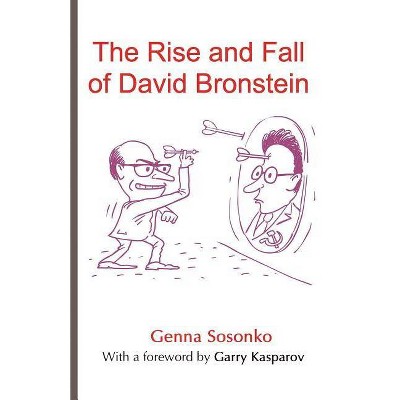 The Rise and Fall of David Bronstein - by  Genna Sosonko (Paperback)