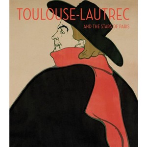 Toulouse-Lautrec and the Stars of Paris - (Hardcover) - 1 of 1