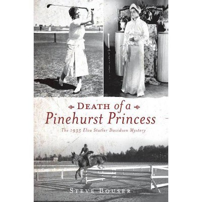 Death of a Pinehurst Princess - by  Steve Bouser (Paperback)