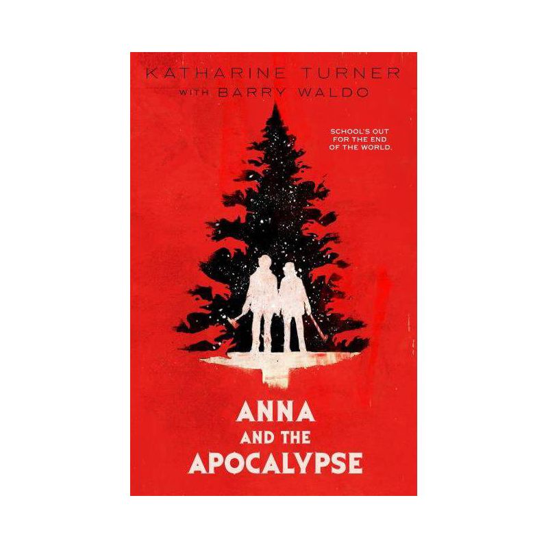 Anna and the Apocalypse - by  Katharine Turner & Barry Waldo (Paperback), 1 of 2