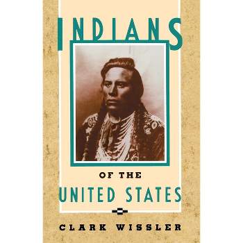 Indians of the United States - by  Clark Wissler (Paperback)