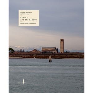 Venice and Its Lagoon: Caring for the Environment - (Hardcover) - 1 of 1