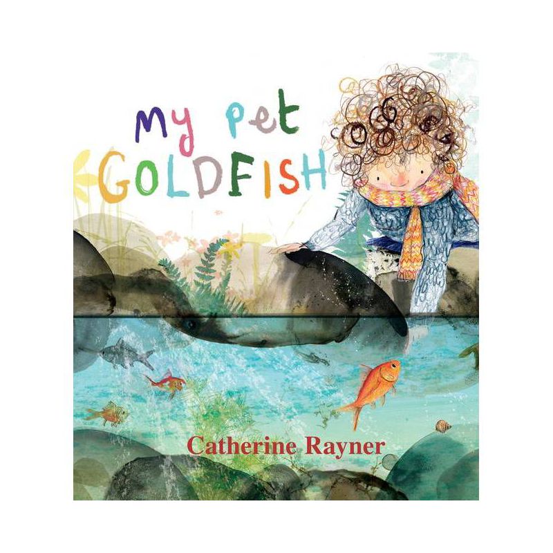 My Pet Goldfish - by  Catherine Rayner (Hardcover), 1 of 2