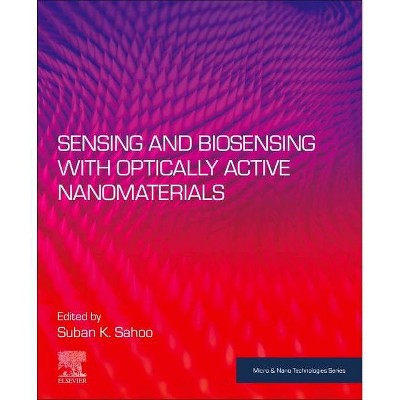 Sensing and Biosensing with Optically Active Nanomaterials - (Micro and Nano Technologies) by  Suban K Sahoo (Paperback)