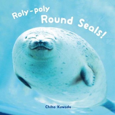 Roly-Poly Round Seals! - (Hardcover)