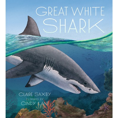 Great White Shark - by  Claire Saxby (Hardcover)
