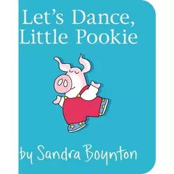 Let's Dance, Little Pookie - by  Sandra Boynton (Board Book)
