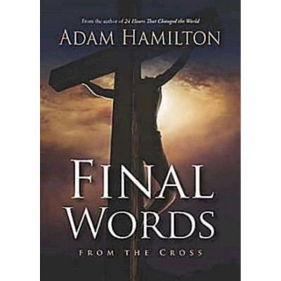 Final Words from the Cross Leader's Guide - by  Adam Hamilton (Paperback)