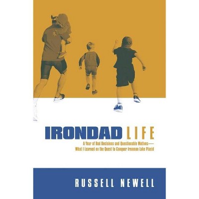 Irondad Life - by  Russell Newell (Paperback)