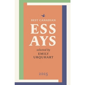 Best Canadian Essays 2025 - by  Emily Urquhart (Paperback) - 1 of 1