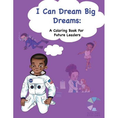 I Can Dream Big Dreams - by  Renee H Drumgo (Paperback)