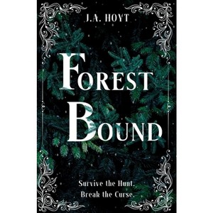 Forest Bound - by  J a Hoyt (Paperback) - 1 of 1