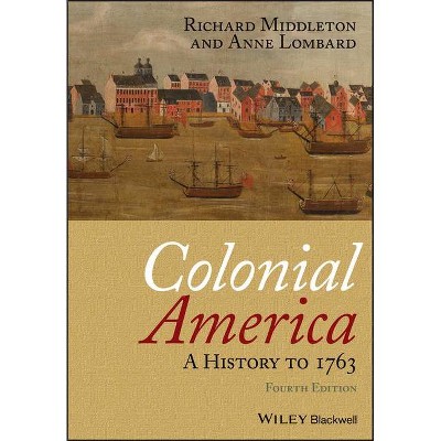 Colonial America - 4th Edition by  Richard Middleton & Anne Lombard (Paperback)