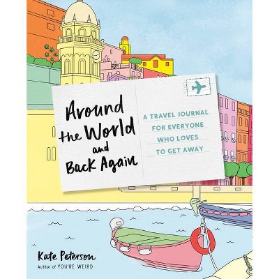 Around the World and Back Again - by  Kate Peterson (Paperback)