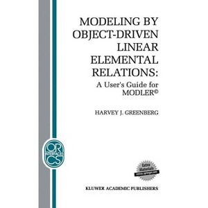 Modeling by Object-Driven Linear Elemental Relations - (Operations Research/Computer Science Interfaces) by  H J Greenberg (Hardcover) - 1 of 1