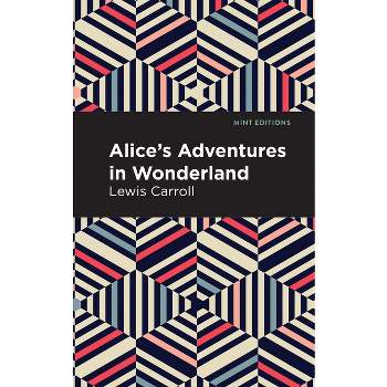 Alice's Adventures in Wonderland - (Mint Editions (the Children's Library)) by  Lewis Carroll (Paperback)