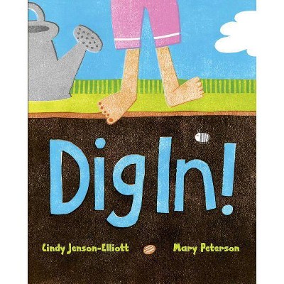 Dig In! - by  Cindy Jenson-Elliott (Hardcover)