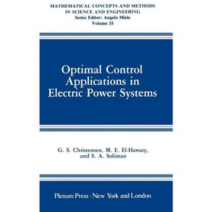 Optimal Control Applications in Electric Power Systems - (Mathematical Concepts and Methods in Science and Engineering) (Hardcover) - 1 of 1