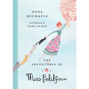 The Adventures of Miss Petitfour - by  Anne Michaels (Paperback) - 1 of 1