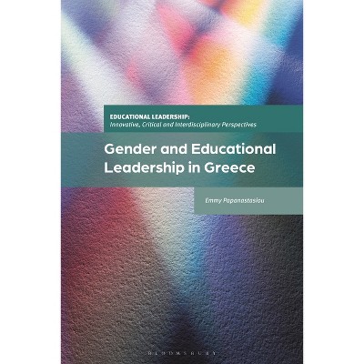Gender and Educational Leadership in Greece - (Educational Leadership: Innovative, Critical and Interdisciplinary Perspectives) (Hardcover)