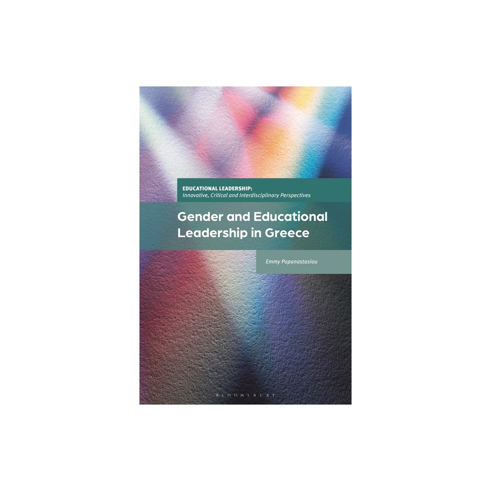 Gender and Educational Leadership in Greece - (Educational Leadership: Innovative, Critical and Interdisciplinary Perspectives) (Hardcover)