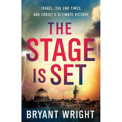 The Stage Is Set - by  Bryant Wright (Paperback)