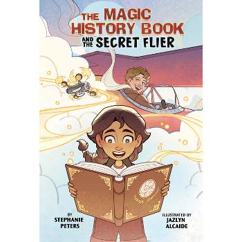 The Magic History Book and the Secret Flier - by Stephanie Peters