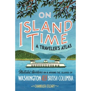 On Island Time: A Traveler's Atlas - (Drawn the Road) by  Chandler O'Leary (Paperback) - 1 of 1