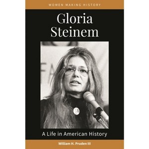 Gloria Steinem - (Women Making History) (Paperback) - 1 of 1