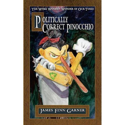 Politically Correct Pinocchio - by  James Finn Garner (Paperback)