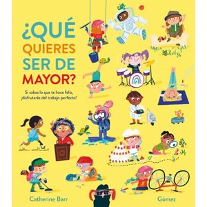 ¿Qué Quieres Ser de Mayor? - (Somos8) by  Catherine Barr (Hardcover) - 1 of 1