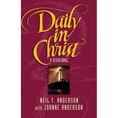 Daily in Christ - by  Neil T Anderson & Joanne Anderson (Paperback)