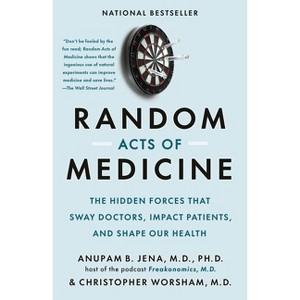 Random Acts of Medicine - by  Anupam B Jena & Christopher Worsham (Paperback) - 1 of 1