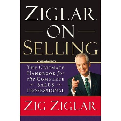 Ziglar on Selling - by  Zig Ziglar (Paperback)