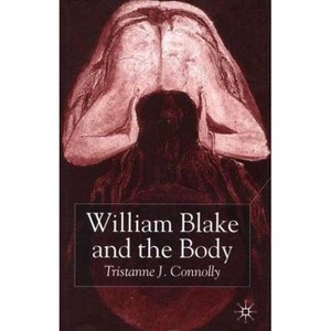 William Blake and the Body - by  T Connolly (Hardcover) - 1 of 1