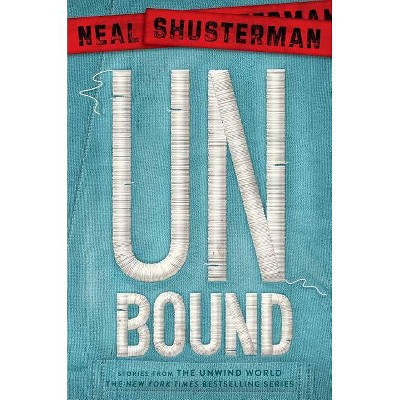  Unbound - (Unwind Dystology) by  Neal Shusterman (Paperback) 