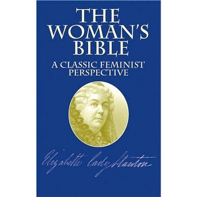 The Woman's Bible - by  Elizabeth Cady Stanton (Paperback)