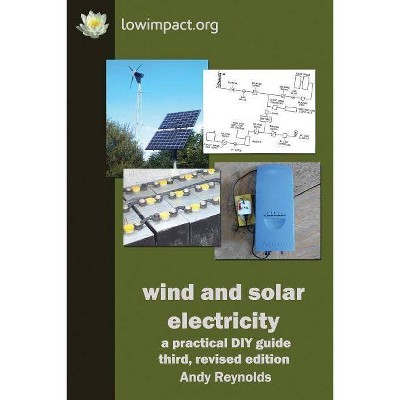 Wind & Solar Electricity - 3rd Edition by  Andy Reynolds (Paperback)