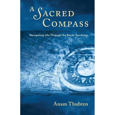 A Sacred Compass - by  Anam Thubten (Paperback)