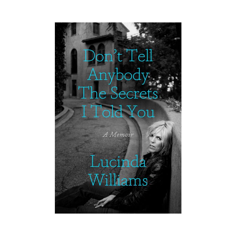 Don't Tell Anybody the Secrets I Told You - by Lucinda Williams, 1 of 2