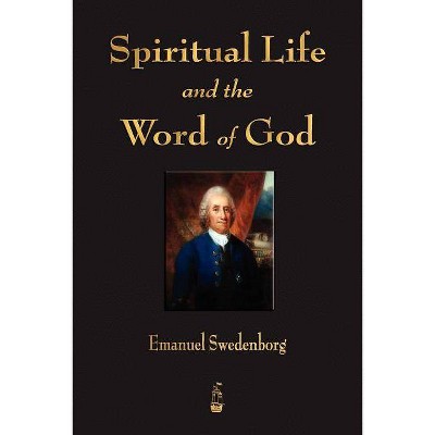 Spiritual Life and the Word of God - by  Emanuel Swedenborg (Paperback)