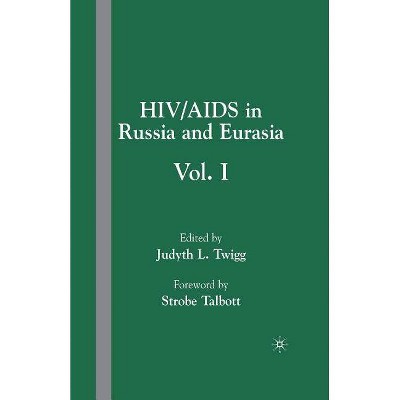 Hiv/AIDS in Russia and Eurasia - by  J Twigg (Paperback)
