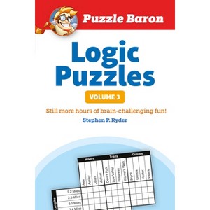 Puzzle Baron's Logic Puzzles, Volume 3 - by  Stephen P Ryder (Paperback) - 1 of 1