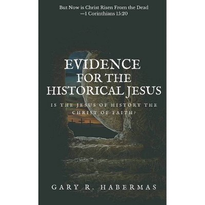 Evidence for the Historical Jesus - by  Gary R Habermas (Paperback)