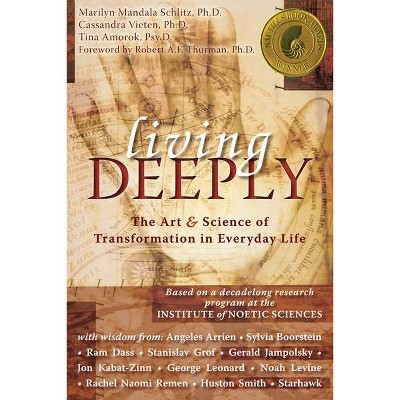 Living Deeply - by  Marilyn Schlitz & Cassandra Vieten & Tina Amorok (Paperback)